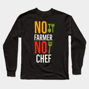 No farmer No chef Long Sleeve T-Shirt